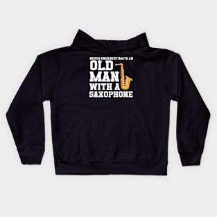 Never Underestimate An Old Man With A Saxophone Kids Hoodie